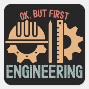 Ok, but First Engineering, Engineering Saying Square Sticker