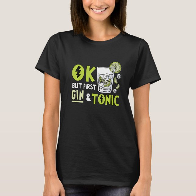 Ok But First Gin  Drinking Adult Humour Party T-Shirt (Front)