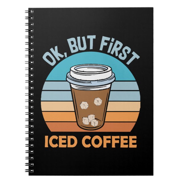 ok but first iced coffee notebook (Front)