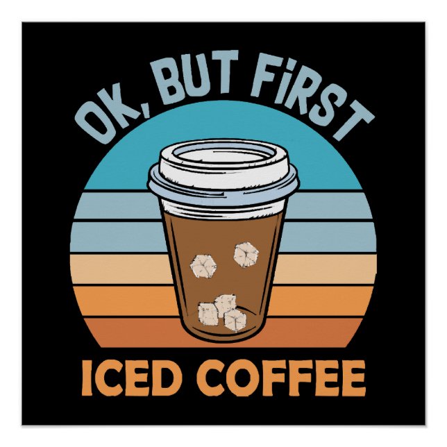 ok but first iced coffee poster (Front)