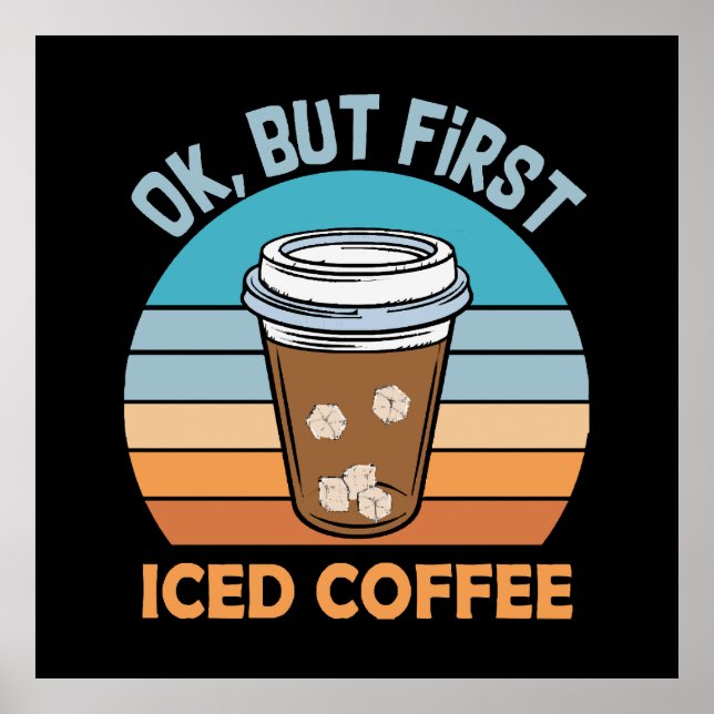 ok but first iced coffee poster (Front)