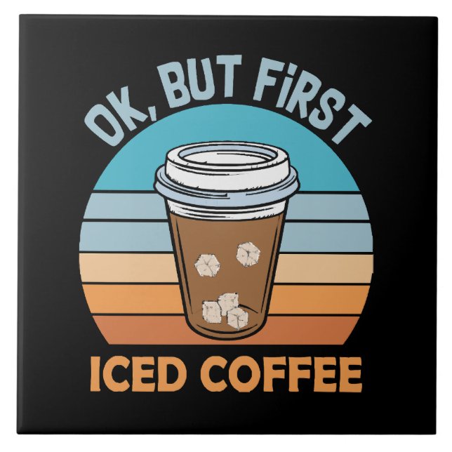 ok but first iced coffee tile (Front)