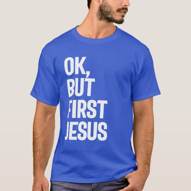 Ok, But First Jesus Tee Gift! Christian Apparel (Front)
