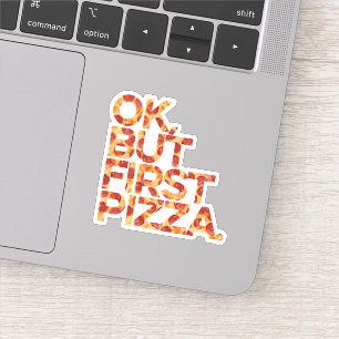 Ok But First Pizza