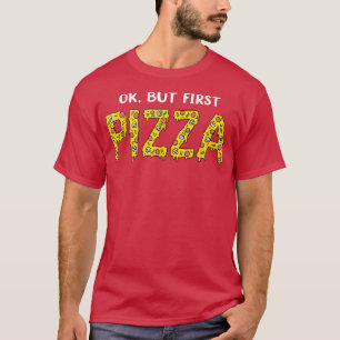 Ok But First Pizza Lover Pizza Day 2022 12062609 T-Shirt