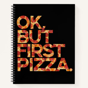 Ok But First Pizza Notebook