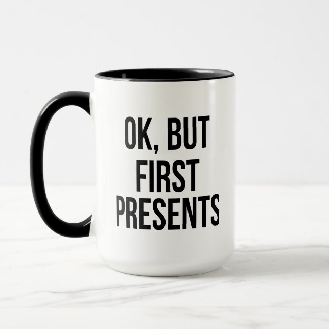 OK, But First Presents - Funny Sarcastic Saying Mug (Left)