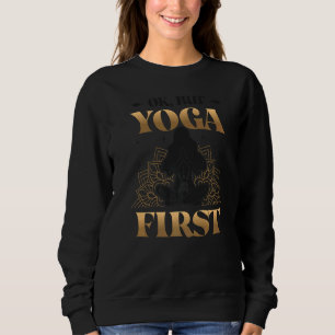 Ok But Yoga First Lotus Namaste Yoga 3 Sweatshirt