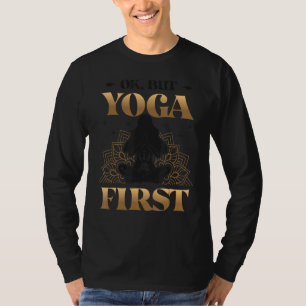 Ok But Yoga First Lotus Namaste Yoga 3 T-Shirt