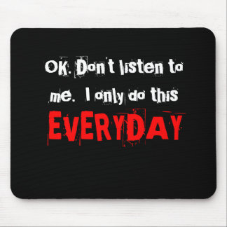 OK. Don't listen to me.  I only do this everyday. Mouse Pad