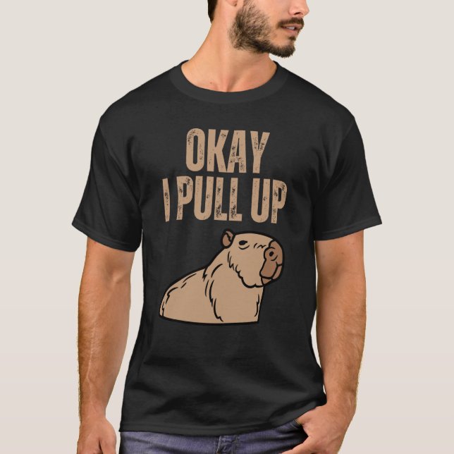 Ok I Pull Up Capybara  Capibara Animal Respect Cap T-Shirt (Front)