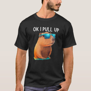 Ok I Pull Up Capybara   Capybara Costume for Women T-Shirt
