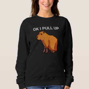 Ok I Pull Up Capybara Dank Meme Sweatshirt