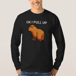 Ok I Pull Up Capybara Dank Meme T-Shirt