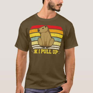 Ok I Pull Up Capybara Funny Rodent Capibara 2 T-Shirt