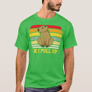 Ok I Pull Up Capybara Funny Rodent Capibara T-Shirt