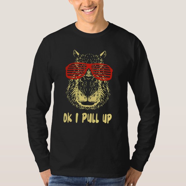 Ok I Pull Up  Capybara Glasses Dank Meme T-Shirt (Front)