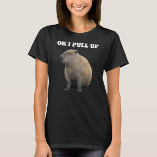 Ok I Pull Up Capybara  Meme Capybara T-Shirt