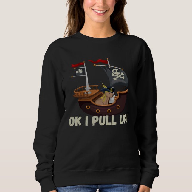 Ok I Pull Up Capybara Pirate  Animal Sweatshirt (Front)