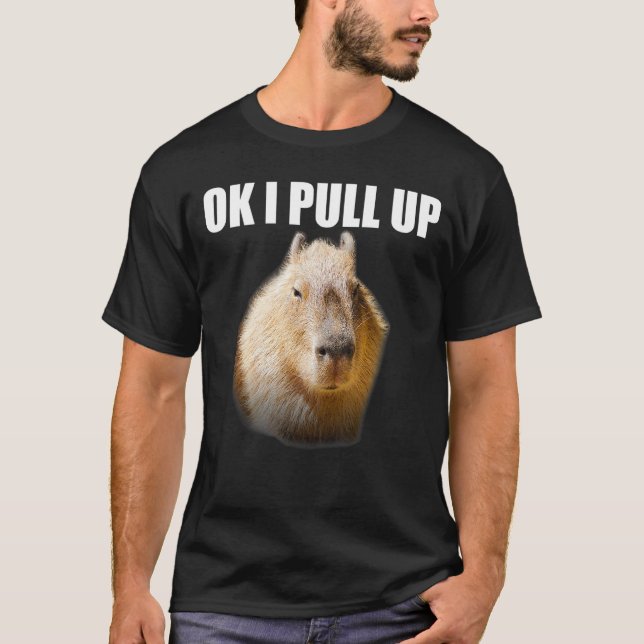 Ok I Pull Up Capybara T-Shirt (Front)