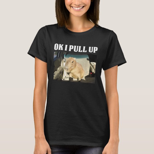 Ok I Pull Up Capybara T-Shirt (Front)