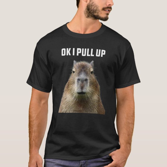 Ok I Pull Up Capybara T-Shirt (Front)