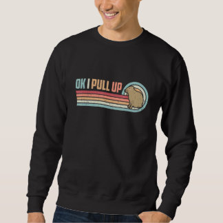Ok I Pull Up Capybara Vintage Retro Sweatshirt