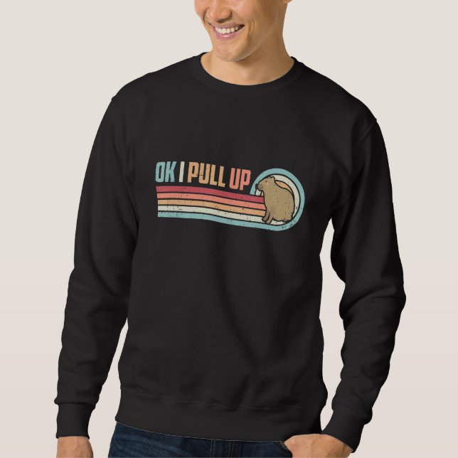 Ok I Pull Up Capybara Vintage Retro Sweatshirt (Front)