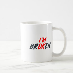 Ok I'm Broken Invisible Illness Men Women Mental A Coffee Mug