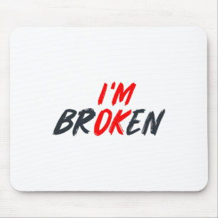 Ok I'm Broken Invisible Illness Men Women Mental A Mouse Pad