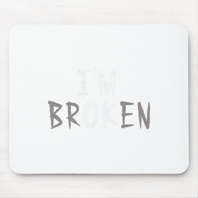 Ok I'm Broken Invisible Illness Mental Health Awar Mouse Pad (Front)