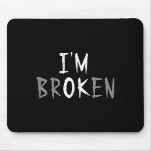 Ok I'm Broken Invisible Illness Mental Health Awar Mouse Pad