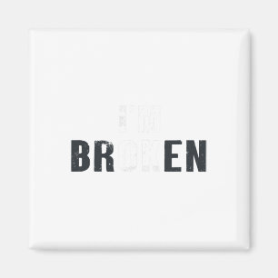 Ok I'm Broken Invisible Men Women Birthday School Magnet