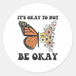 Ok Not To Be Ok Mental Health Awareness Butterfly  Classic Round Sticker