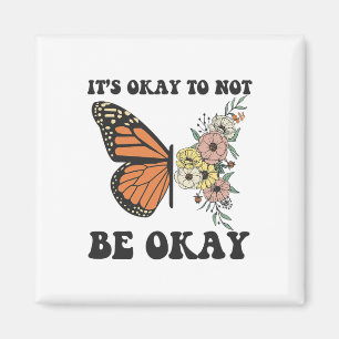 Ok Not To Be Ok Mental Health Awareness Butterfly Magnet
