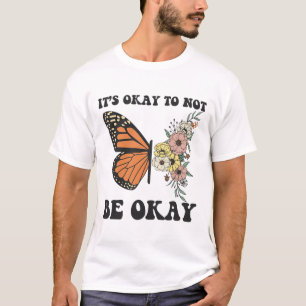 Ok Not To Be Ok Mental Health Awareness Butterfly T-Shirt