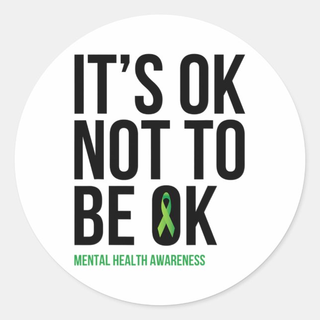 Ok Not To Be Ok - Mental Health Awareness Ribbon  Classic Round Sticker (Front)