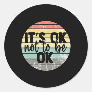 Ok Not To Be Ok Vintage Mental Health Awareness  Classic Round Sticker