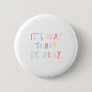 Ok Not To Be Okay Mental Health Awareness 6 Cm Round Badge