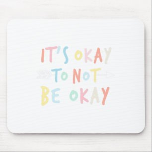 Ok Not To Be Okay Mental Health Awareness Mouse Pad