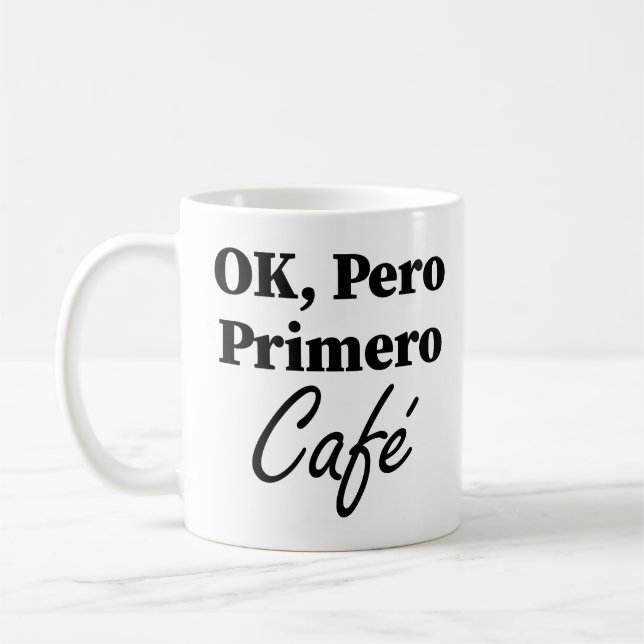 Ok Pero Primero Café Funny Coffee Lover Spanish Mug (Left)