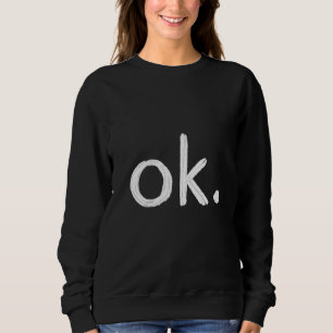 OK. SWEATSHIRT