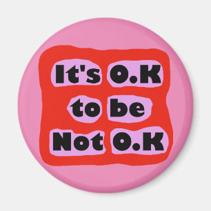 OK to be not OK invisible illness Magnet