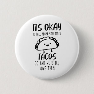 Ok To Fall Apart Sometimes Tacos Do Mental Health 6 Cm Round Badge