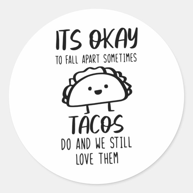 Ok To Fall Apart Sometimes Tacos Do Mental Health  Classic Round Sticker (Front)