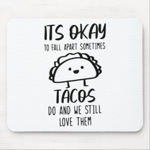 Ok To Fall Apart Sometimes Tacos Do Mental Health Mouse Pad