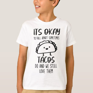 Ok To Fall Apart Sometimes Tacos Do Mental Health T-Shirt