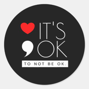 Ok To Not Be Ok - Mental Health Awareness  Classic Round Sticker