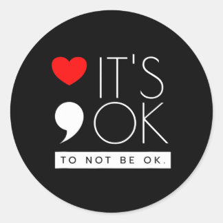 Ok To Not Be Ok - Mental Health Awareness  Classic Round Sticker
