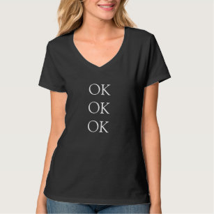 OK Typography Wording Attitude or Custom Text T-Shirt